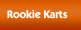 Rookie Karts